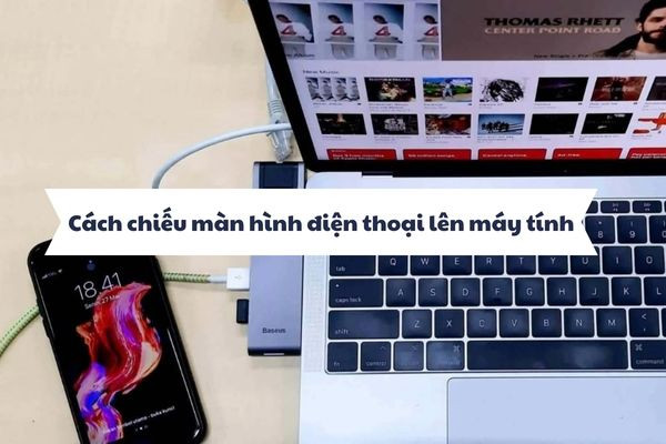 Cách chiếu màn hình điện thoại lên máy tính