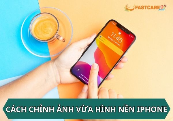 cách chỉnh ảnh vừa hình nền iPhone