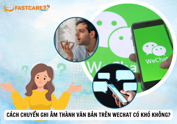 Cách chuyển ghi âm thành văn bản trên Wechat có khó không