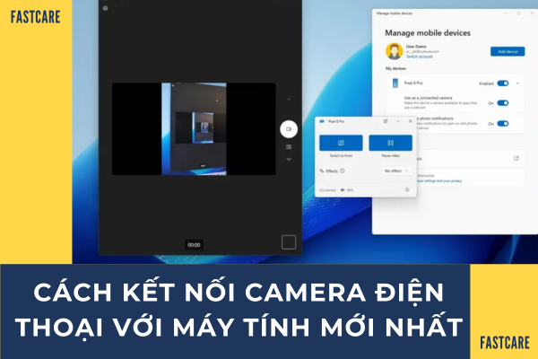 Cách kết nối camera điện thoại với máy tính mới nhất
