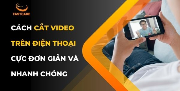 cắt video trên điện thoại cắt video trên điện thoại