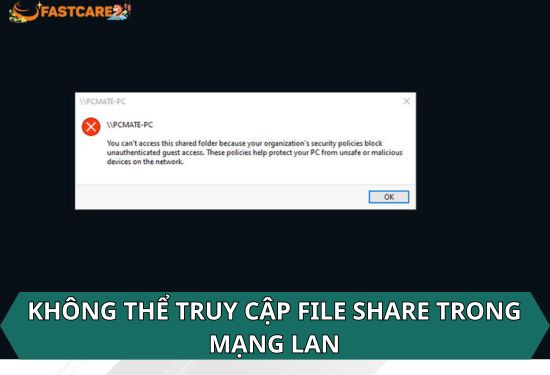 Không thể truy cập file share trong mạng LAN