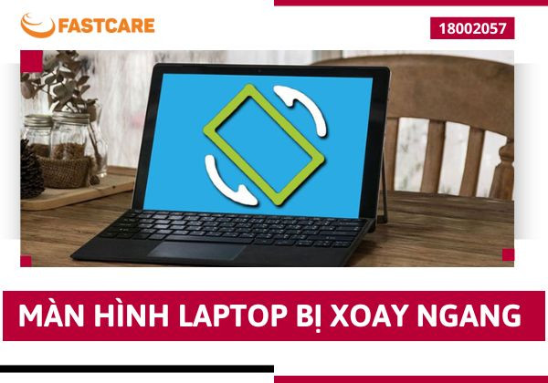 Màn hình Laptop bị xoay ngang