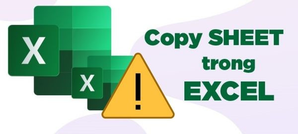 Nguyên dẫn dẫn đến lỗi không copy được sheet trong Excel