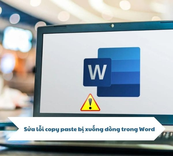 Mách bạn cách sửa lỗi copy paste bị xuống dòng trong Word