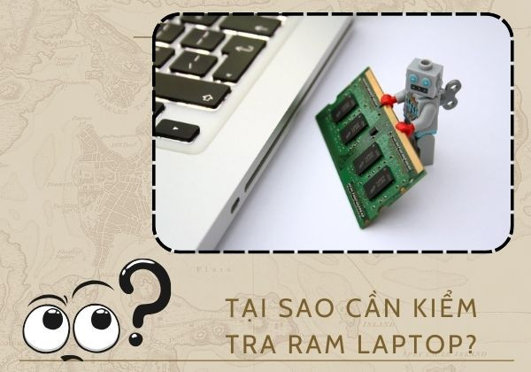 Tại sao cần phải kiểm tra RAM Laptop