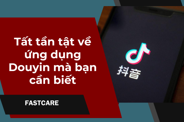 Tất tần tật về ứng dụng Douyin mà bạn cần biết