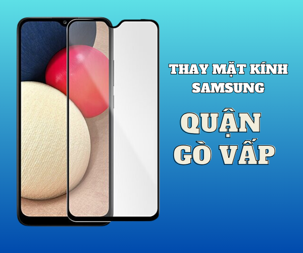 Thay mặt kính Samsung Quận Gò Vấp