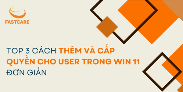 thêm và cấp quyền cho User trong Win 11