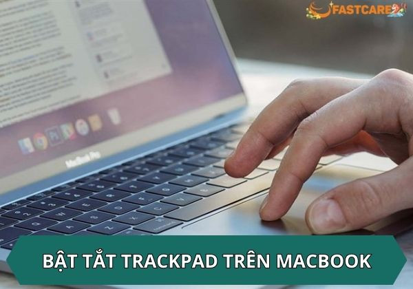 Bật tắt Trackpad trên Macbook