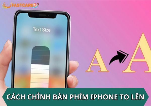 cách chỉnh bàn phím iphone to lên