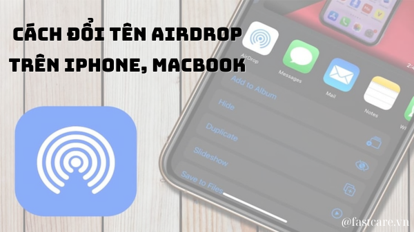 Bạn đã biết cách đổi tên Airdrop trên iPhone, MacBook chưa
