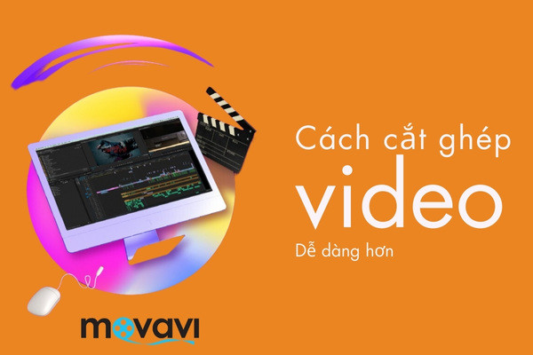 Cắt và ghép video dễ dàng hơn