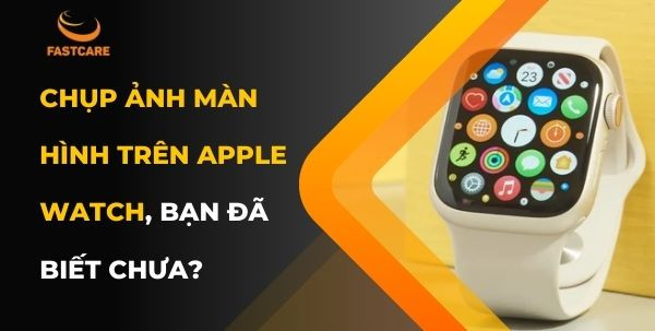 Chụp ảnh màn hình trên Apple Watch