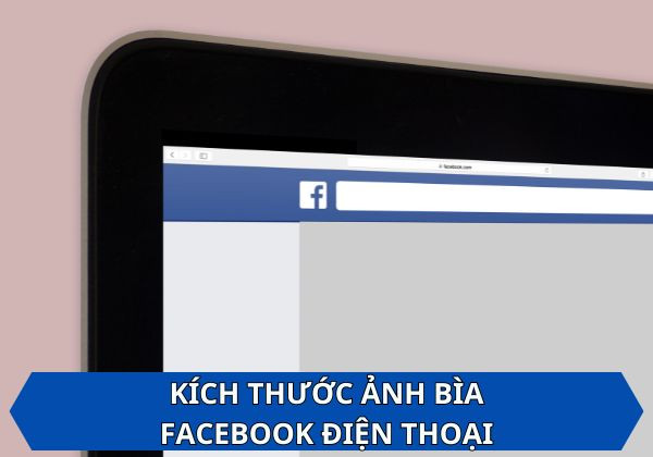 Kích thước ảnh bìa facebook điện thoại Kích thước ảnh bìa facebook điện thoại