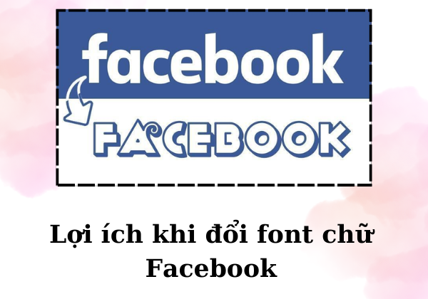 Lợi ích khi đổi Font chữ Facebook