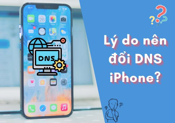 Lý do gì nên đổi DNS Lý do gì nên đổi DNS