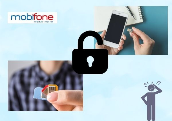 Mở khóa SIM Mobi lâu ngày không sử dụng bị khóa có khó không?