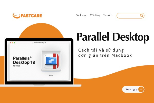 Parallel Desktop: Cách tải và sử dụng đơn giản trên Macbook