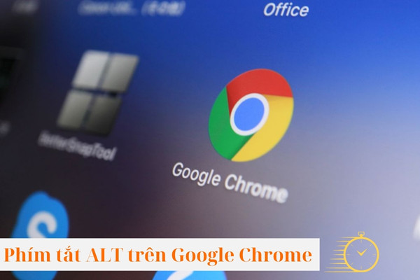 Phím tắt Alt và một số phím tắt khác trên Google Chrome
