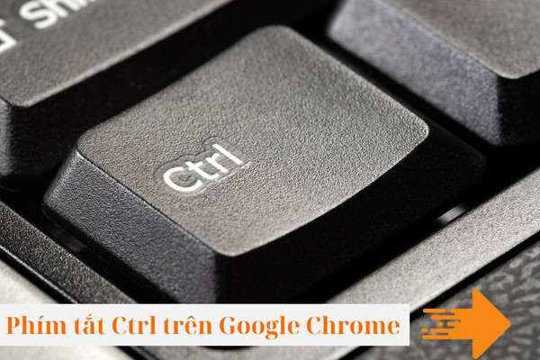 Phím tắt Ctrl trên Google Chrome
