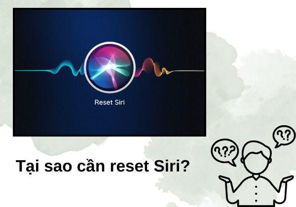 tại sao cần Reset Siri