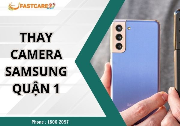 thay camera Samsung quận 1 thay camera Samsung quận 1