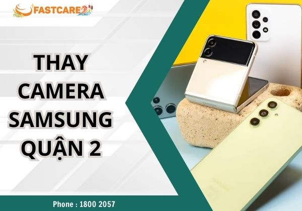 Thay camera Samsung quận 2