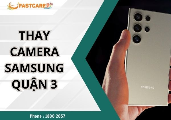 Thay camera Samsung quận 3