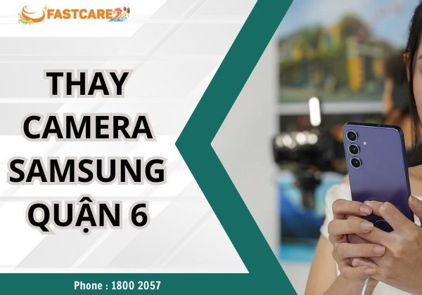 Thay camera Samsung quận 6