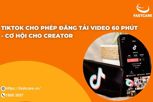 TikTok cho phép đăng tải video 60 phút - Cơ hội cho Creator