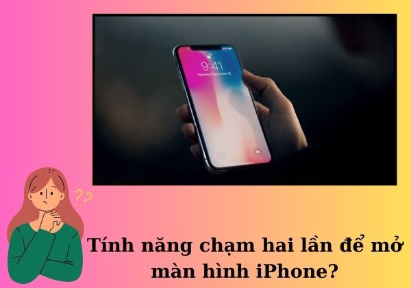 Tìm hiểu tính năng chạm để mở màn hình iPhone Tìm hiểu tính năng chạm để mở màn hình iPhone