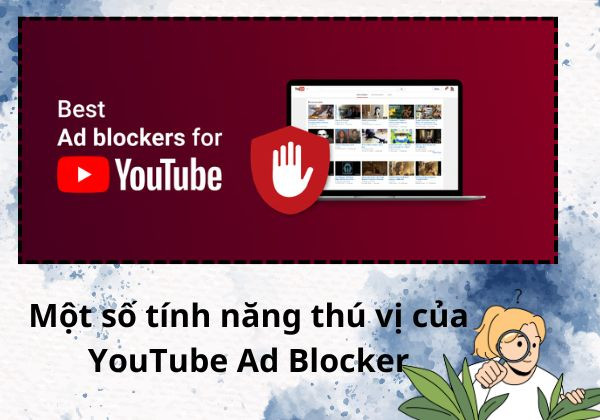 Các tính năng thú vị của Ad YouTube Blocker