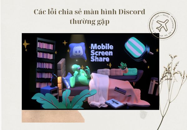 các lỗi chia sẻ màn hình Discord thường gặp