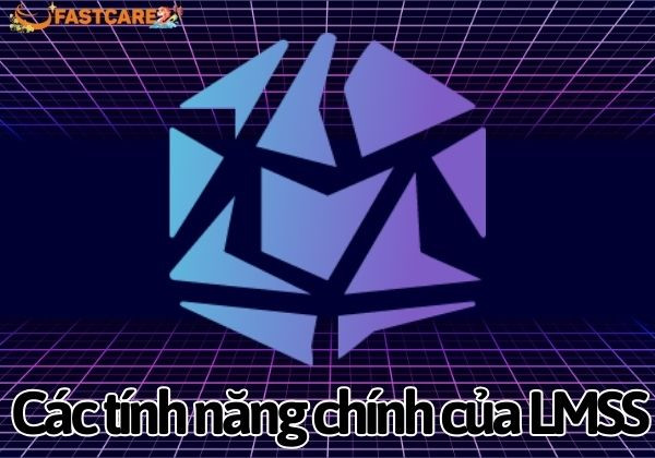 Các tính năng chính của LMSS Plus