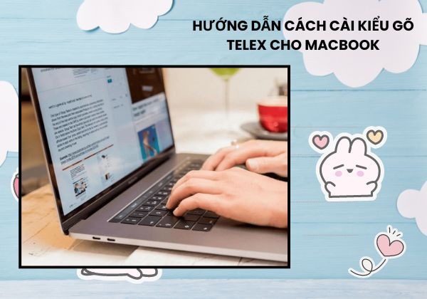 Hướng dẫn cách cài kiểu gõ telex cho Macbook Hướng dẫn cách cài kiểu gõ telex cho Macbook