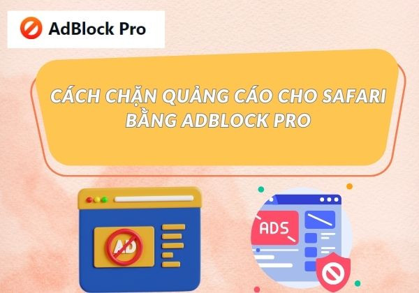 Cách chặn quảng cáo cho Safari bằng AdBlock Pro