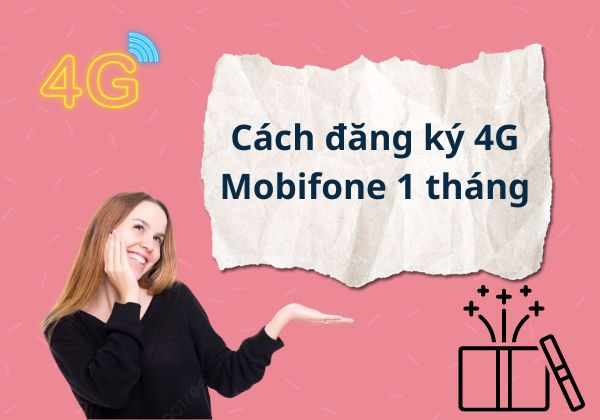 Cách đăng ký 4G MobiFone 1 tháng