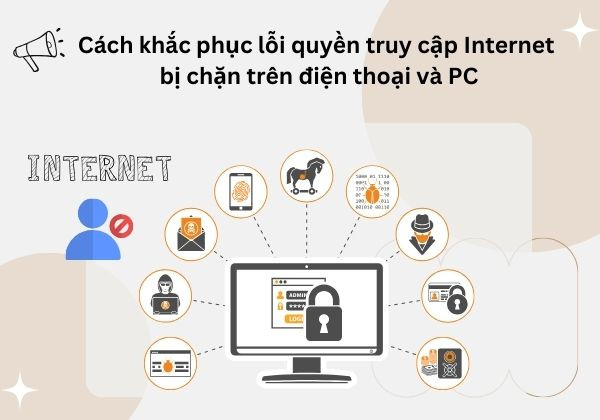 Cách khắc phục lỗi quyền truy cập Internet bị chặn trên điện thoại và PC Cách khắc phục lỗi quyền truy cập Internet bị chặn trên điện thoại và PC