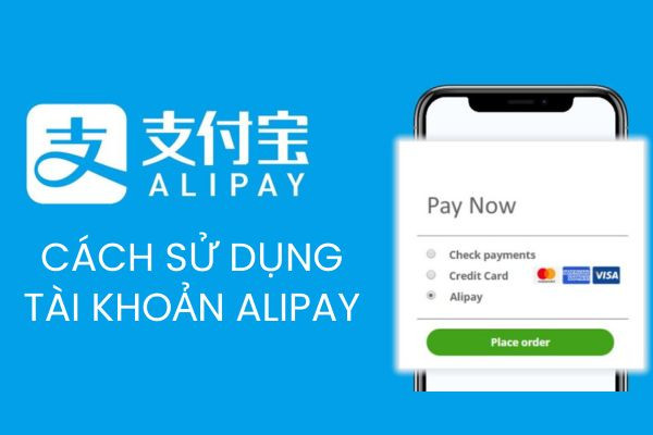 cách sử dụng tài khoản Alipay cách sử dụng tài khoản Alipay