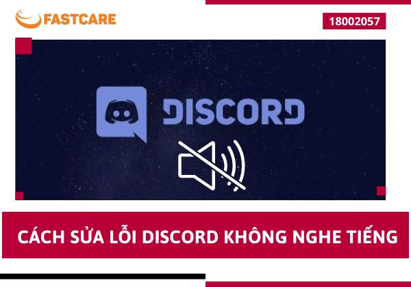 Hướng dẫn chi tiết cách sửa lỗi Discord không nghe tiếng