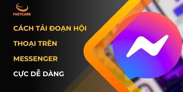 cách tải đoạn hội thoại trên Messenger
