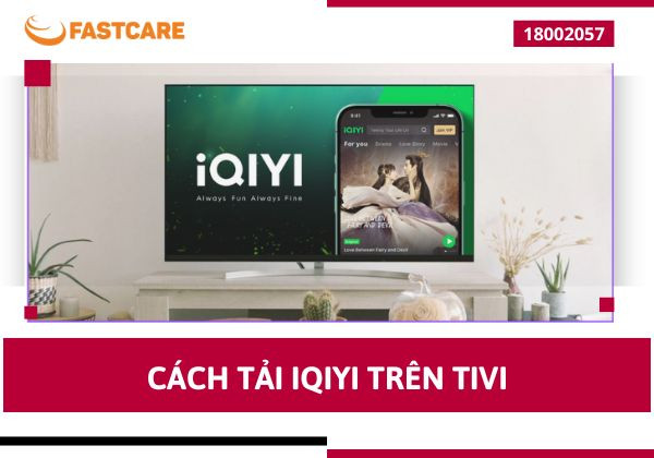 Bỏ túi ngay cách tải iQIYI trên tivi nhanh và cực hiệu quả 