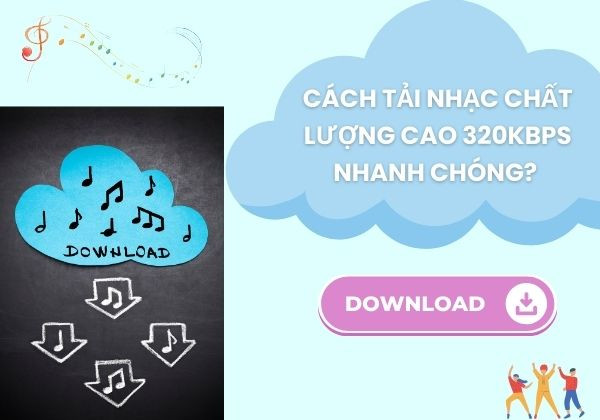 Cách tải nhạc chất lượng cao 320kbps nhanh chóng