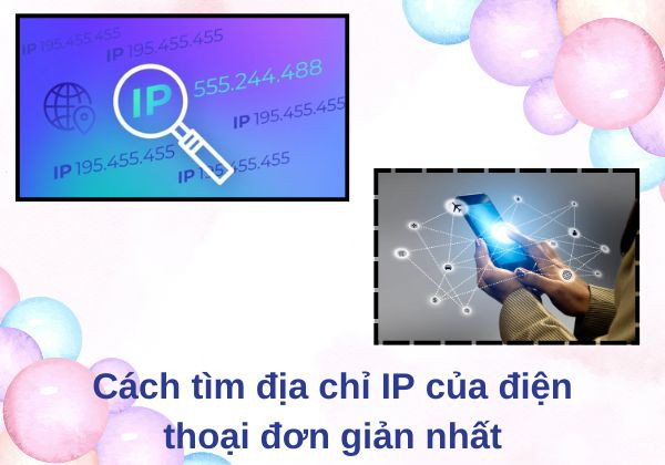 Cách tìm địa chỉ IP của điện thoại đơn giản nhất Cách tìm địa chỉ IP của điện thoại đơn giản nhất