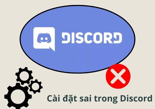 Cài đặt sai trong Discord Cài đặt sai trong Discord