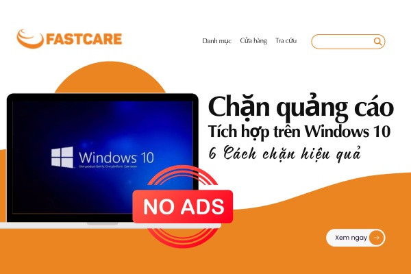 chặn quảng cáo tích hợp trên Windows 10 chặn quảng cáo tích hợp trên Windows 10