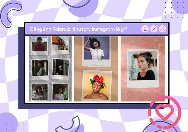 Đăng ảnh Polaroid lên Story Instagram là gì? đăng ảnh Polaroid Instagram