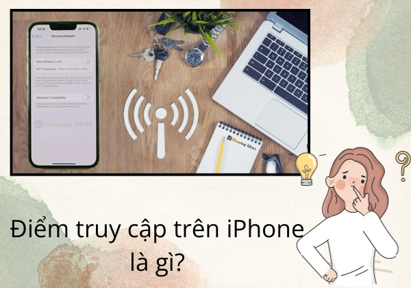 Điểm truy cập trên iPhone là gì? Điểm truy cập trên iPhone là gì?
