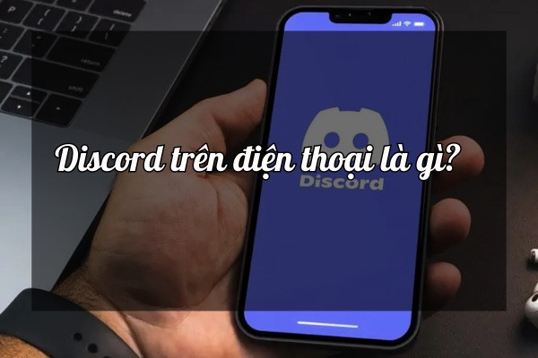 Discord trên điện thoại là gì Discord trên điện thoại là gì